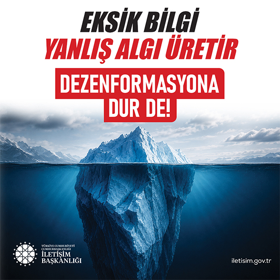 EKSİK BİLGİ YANLIŞ ALGI ÜRETİR. DEZENFORMASYONA DUR DE!
