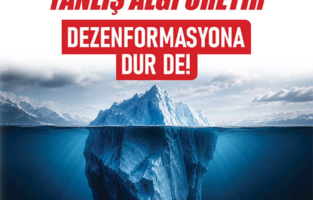 EKSİK BİLGİ YANLIŞ ALGI ÜRETİR. DEZENFORMASYONA DUR DE!