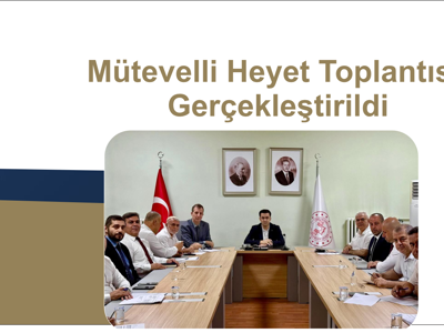 Haftalık Mütevelli Heyet Toplantısı Gerçekleştirildi