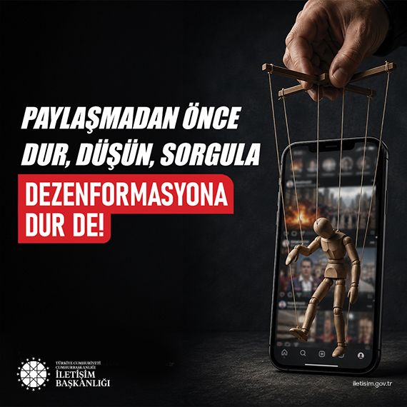 PAYLAŞMADAN ÖNCE DUR, DÜŞÜN, SORGULA... DEZENFORMASYONA DUR DE!