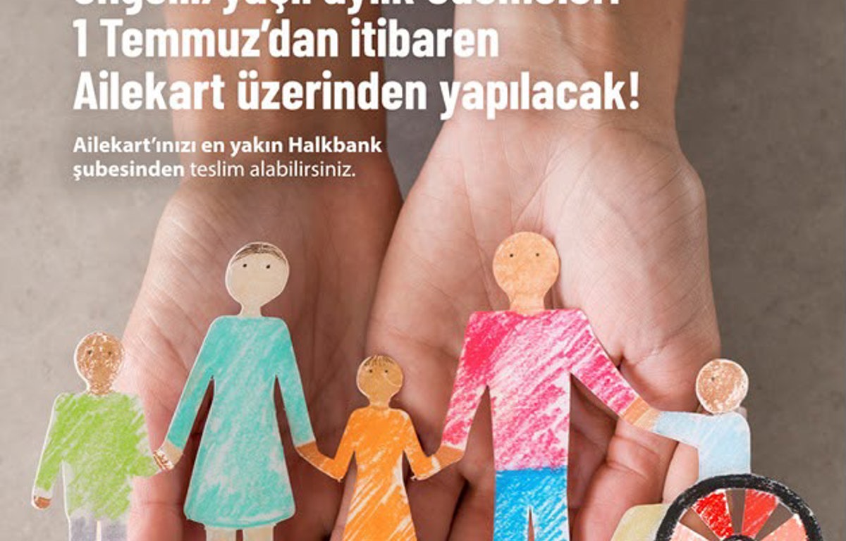 SOSYAL YARDIM VE ENGELLİ/YAŞLI AYLIK ÖDEMELERİ 1 TEMMUZ'DAN İTİBAREN AİLE KART ÜZERİNDEN YAPILACAK!