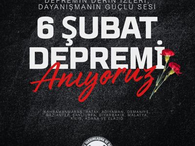 6 Şubat Depremlerinin Yıl Dönümünde Unutmadık, Unutturmayacağız
