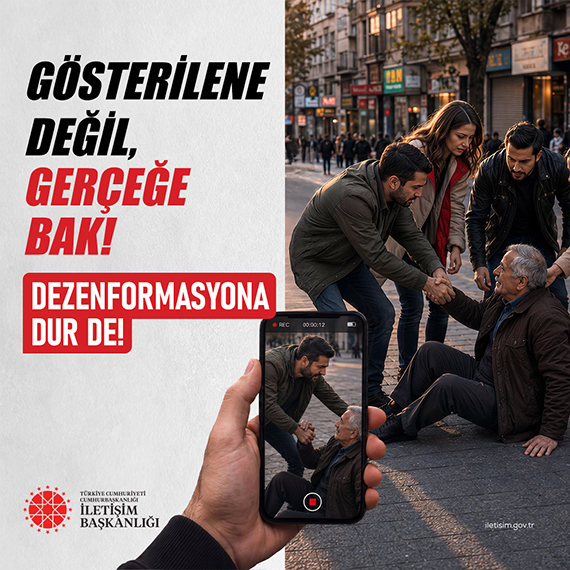 GÖSTERİLENE DEĞİL, GERÇEĞE BAK! DEZENFORMASYONA DUR DE!