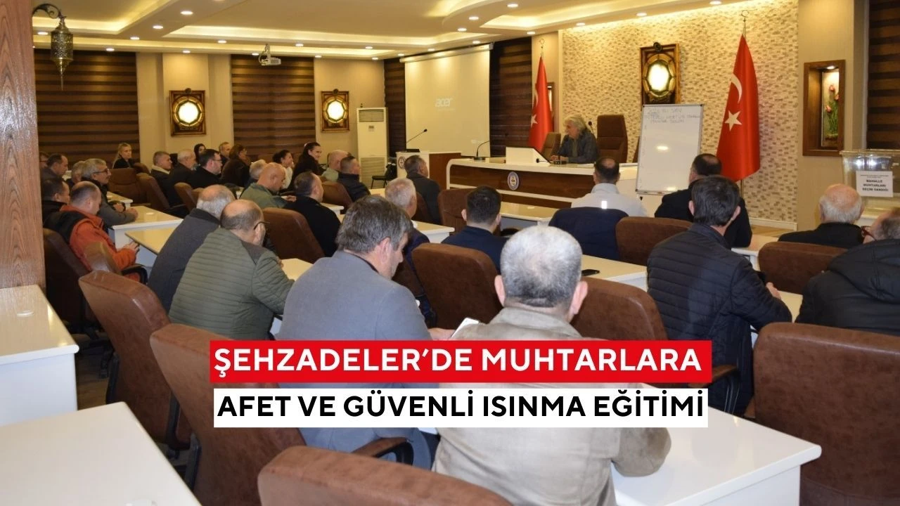 Şehzadeler’de muhtarlara afet ve güvenli ısınma eğitimi